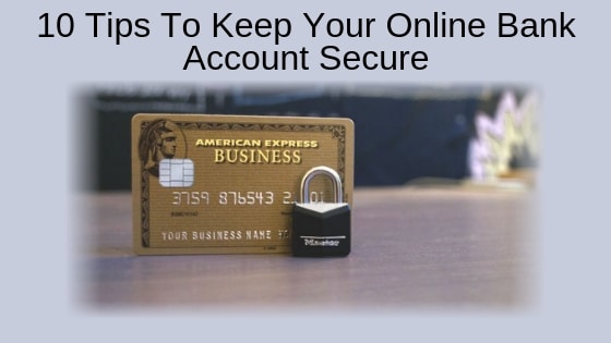 10 Tips To Keep Your Online Bank Account Secure