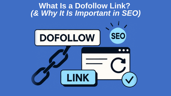 What Is a Dofollow Link? (& Why It Is Important in SEO)