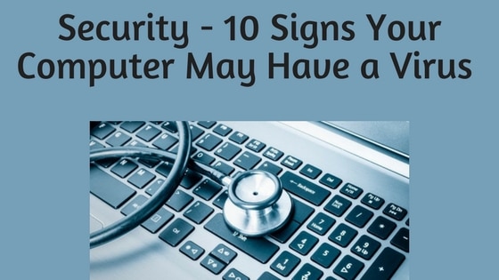 10 Signs Your Computer May Have a Virus