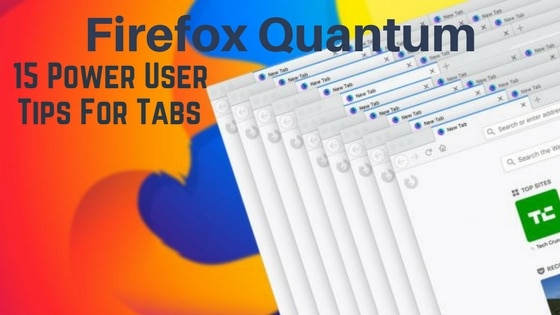 15 Power User Tips for Tabs in Firefox 57 Quantum
