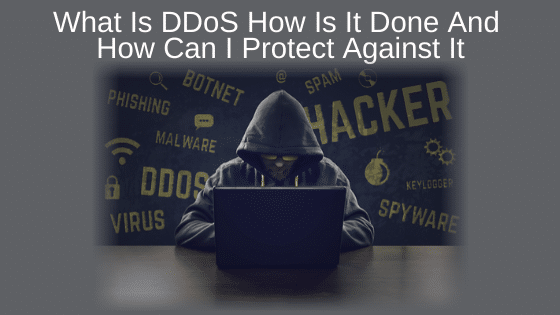 What Is DDoS How Is It Done And How Can I Protect Against It