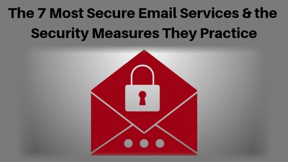 The 7 Most Secure Email Services & the Security Measures They Practice