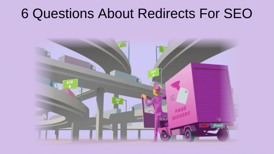6 Questions About Redirects For SEO