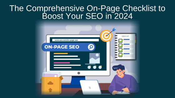 The Comprehensive On-Page Checklist to Boost Your SEO in 2024