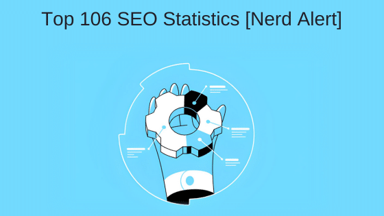 Top 106 SEO Statistics [Nerd Alert]