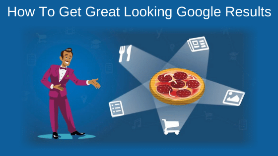 How To Get Great Looking Google Results