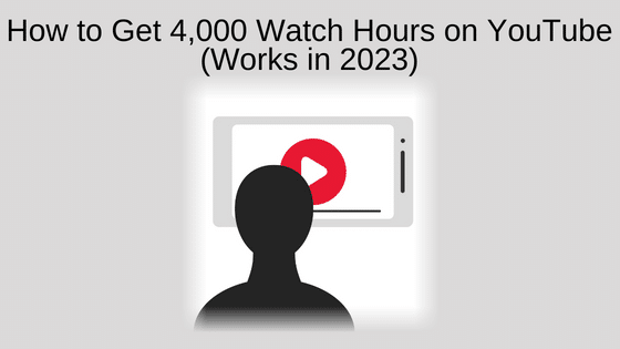 How to Get 4,000 Watch Hours on YouTube (Works in 2023)