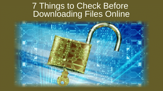 7 Things to Check Before Downloading Files Online