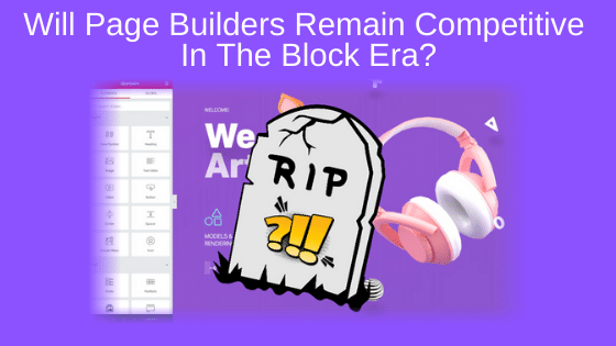 Will Page Builders Remain Competitive in the Block Era?