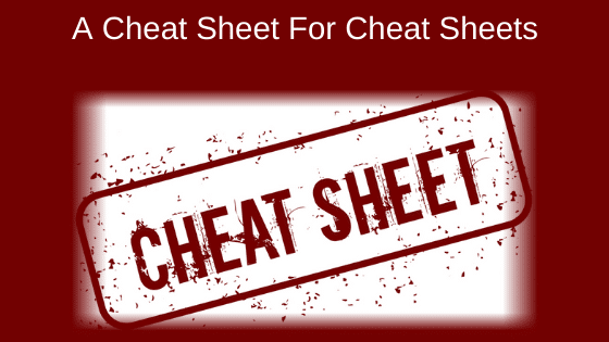 A Cheat Sheet For Cheat Sheets
