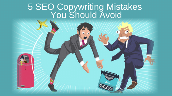 5 SEO Copywriting Mistakes You Should Avoid
