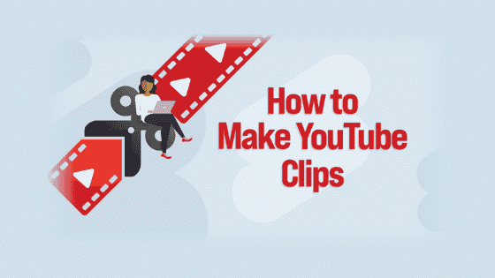 How to Make YouTube Clips