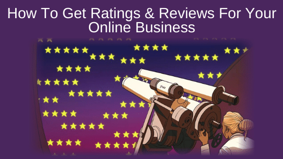 How To Get Ratings & Reviews For Your Online Business