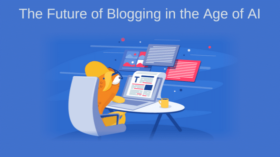 The Future of Blogging in the Age of AI
