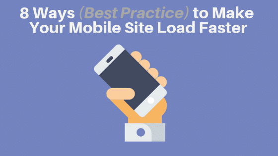 8 Best Practice Ways to Make Your Mobile Site Load Faster