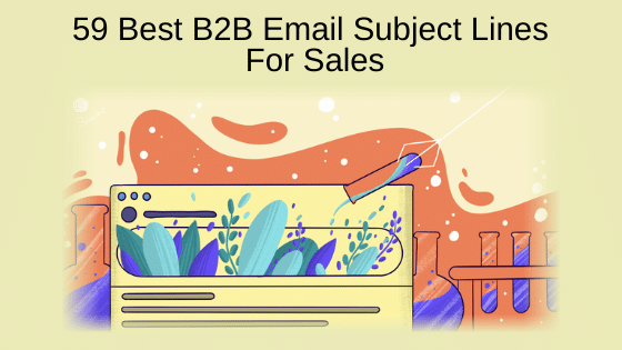 59 Best B2B Email Subject Lines For Sales