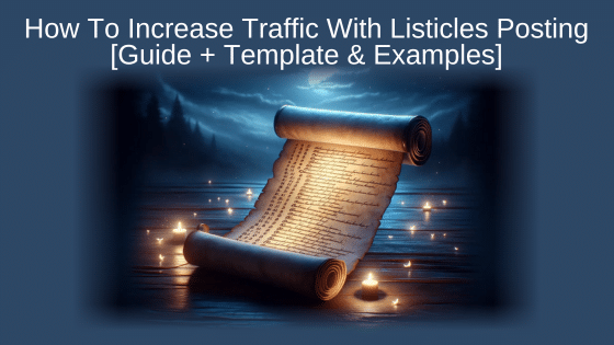 How To Increase Traffic With Listicles Posting [Guide + Template & Examples]