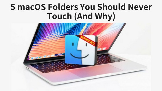 5 macOS Folders You Should Never Touch (And Why)