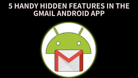 5 Handy Hidden Features In The Gmail Android App