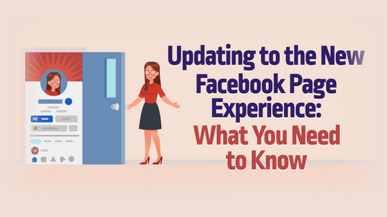 Updating to the New Facebook Page Experience: What You Need to Know