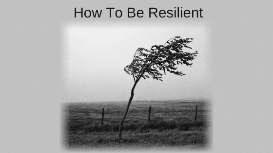 How To Be Resilient