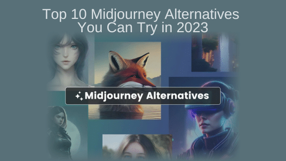 Top 10 Midjourney Alternatives You Can Try in 2023