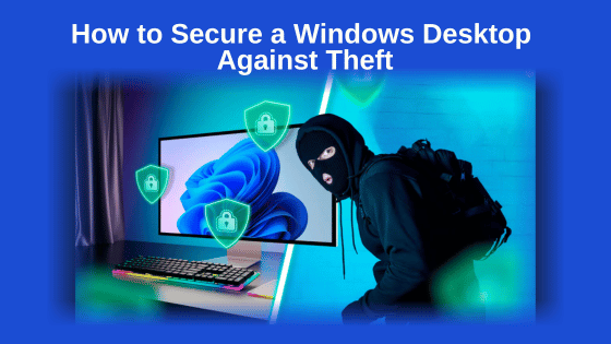 How to Secure a Windows Desktop Against Theft