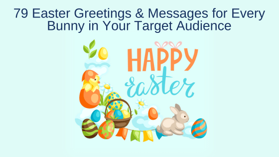 79 Easter Greetings & Messages for Every Bunny in Your Target Audience