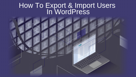 How to Export and Import Users in WordPress
