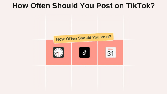 How Often Should You Post on TikTok?