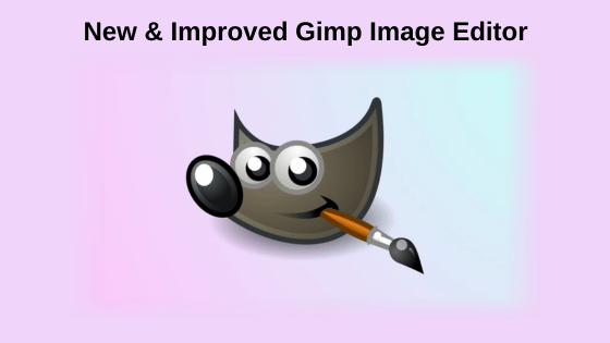 New & Improved Gimp Image Editor