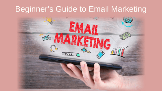Beginner’s Guide to Email Marketing