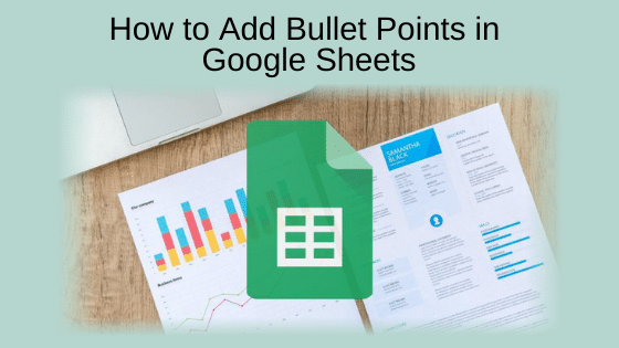 How to Add Bullet Points in Google Sheets