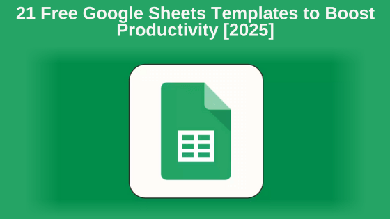 21 free Google Sheets templates to boost productivity [2025]
