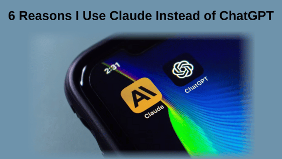 6 Reasons I Use Claude Instead of ChatGPT