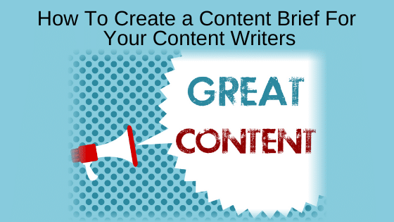How To Create a Content Brief For Your Content Writers