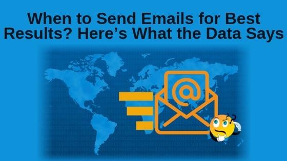 When to Send Emails for Best Results? Here’s What the Data Says