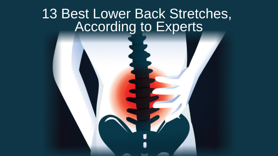 13 Best Lower Back Stretches, According to Experts