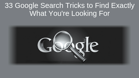 33 Google Search Tricks to Find Exactly What You're Looking For