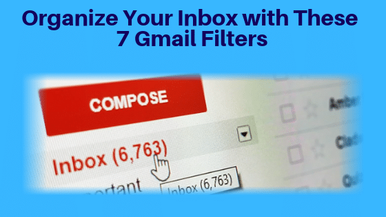 Organize Your Inbox with These 7 Gmail Filters