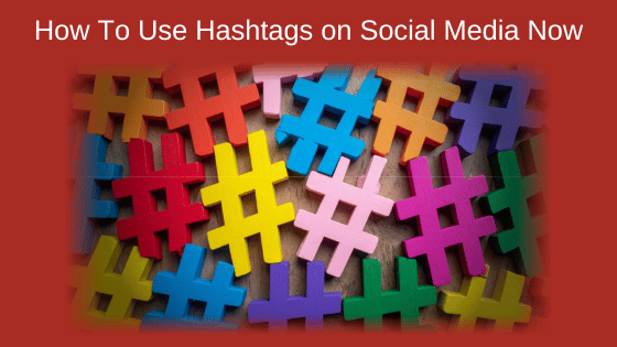 How To Use Hashtags on Social Media Now