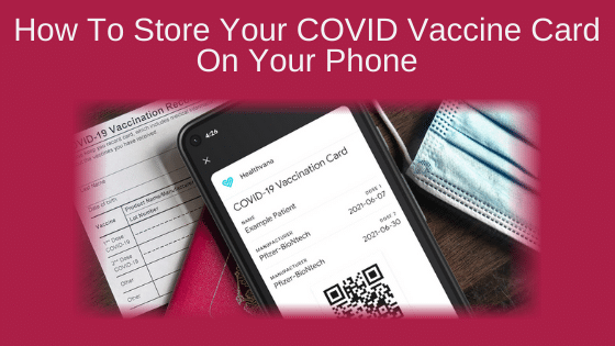 How To Store Your COVID Vaccine Card On Your Phone
