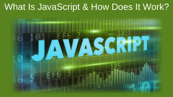 What Is JavaScript & How Does It Work?