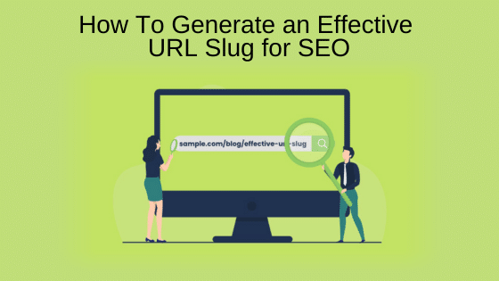 How To Generate an Effective URL Slug for SEO
