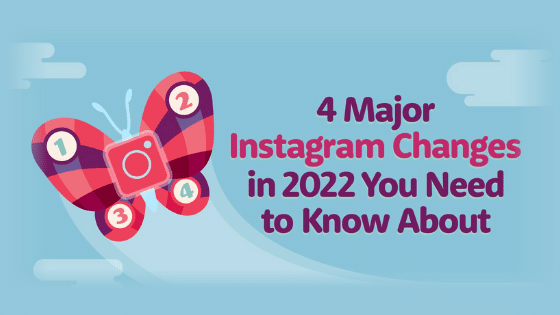 4 Major Instagram Changes in 2022 You Need to Know About