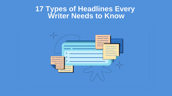 17 Types of Headlines Every Writer Needs to Know