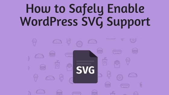 How to Safely Enable WordPress SVG Support