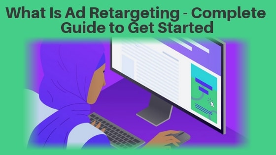 What Is Ad Retargeting - Complete Guide to Get Started