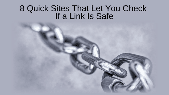 8 Quick Sites That Let You Check If a Link Is Safe