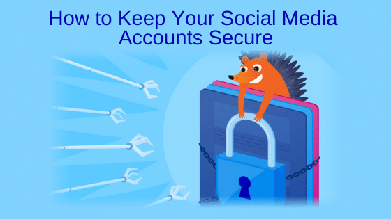 How to Keep Your Social Media Accounts Secure